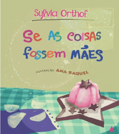 Se as coisas fossem mães