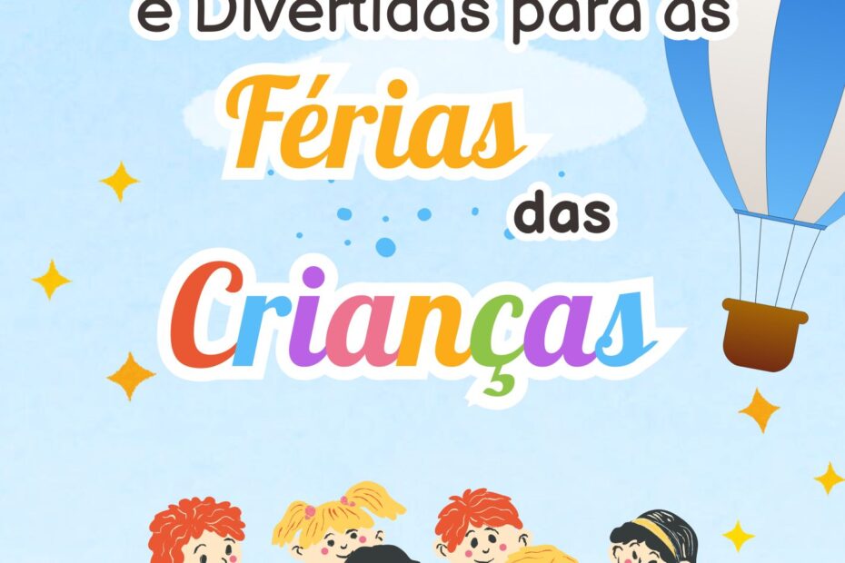 Atividades criativas e divertidas para as férias das crianças.