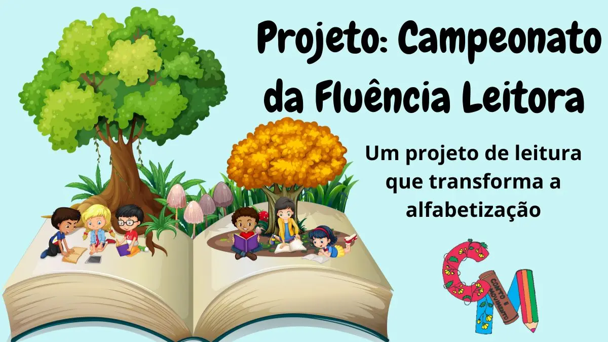 Projeto: Campeonato da Fluência Leitora – um projeto de leitura que transforma a alfabetização 1 projeto de leitura